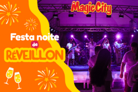 Magic City Preparou uma Festa de Réveillon Imperdível para Toda a Família